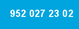 952 027 23 02